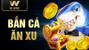 bắn cá ăn xu w88